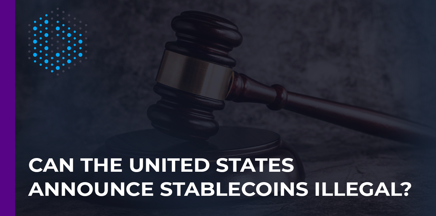 The United States may outlaw stablecoins