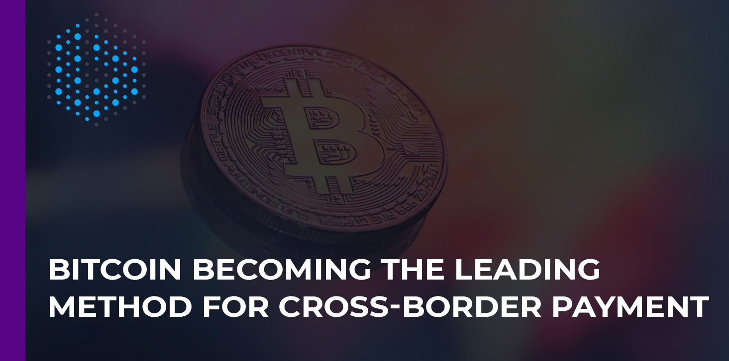 Bitcoin becoming the leading method for cross-border payments