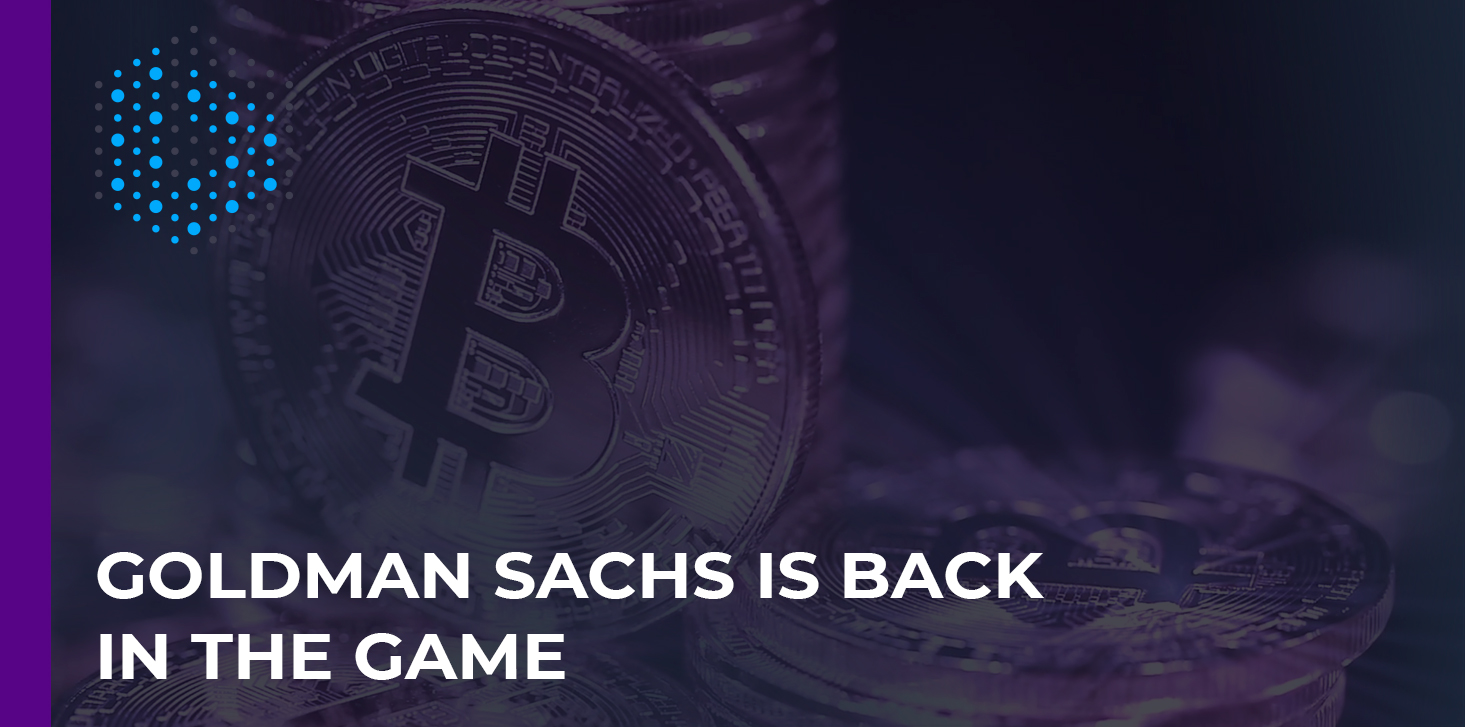 Goldman Sachs Bank resumes Bitcoin and cryptocurrency trading