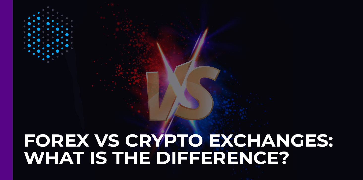 Forex vs Crypto Exchanges: What is the difference?