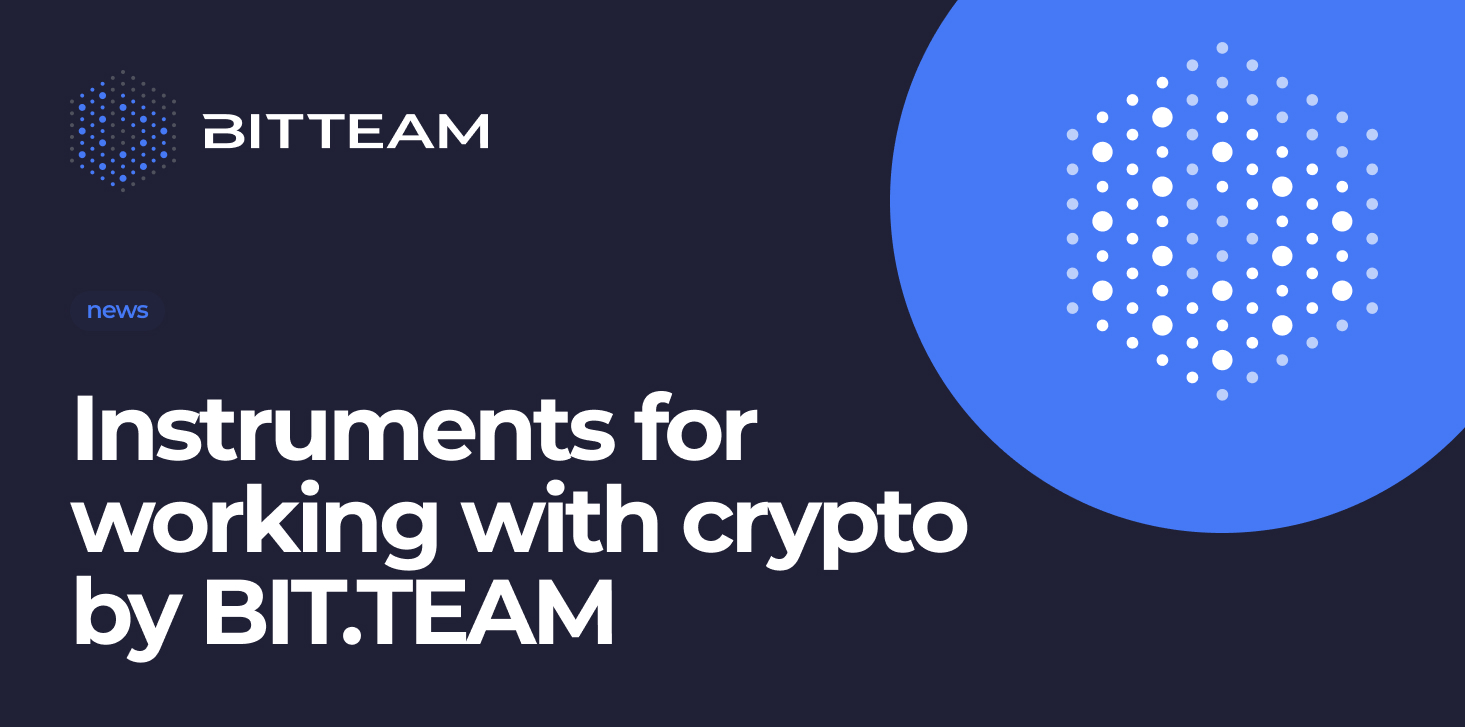 BIT.TEAM ecosystem: effective tools for working with cryptocurrencies