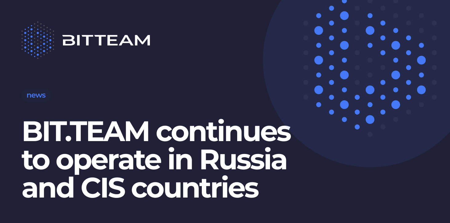 BIT.TEAM continues to operate in Russia and CIS countries