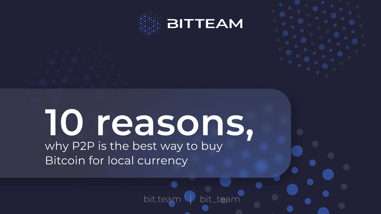 10 Reasons To Buy Cryptocurrencies with BIT.TEAM P2P Exchange