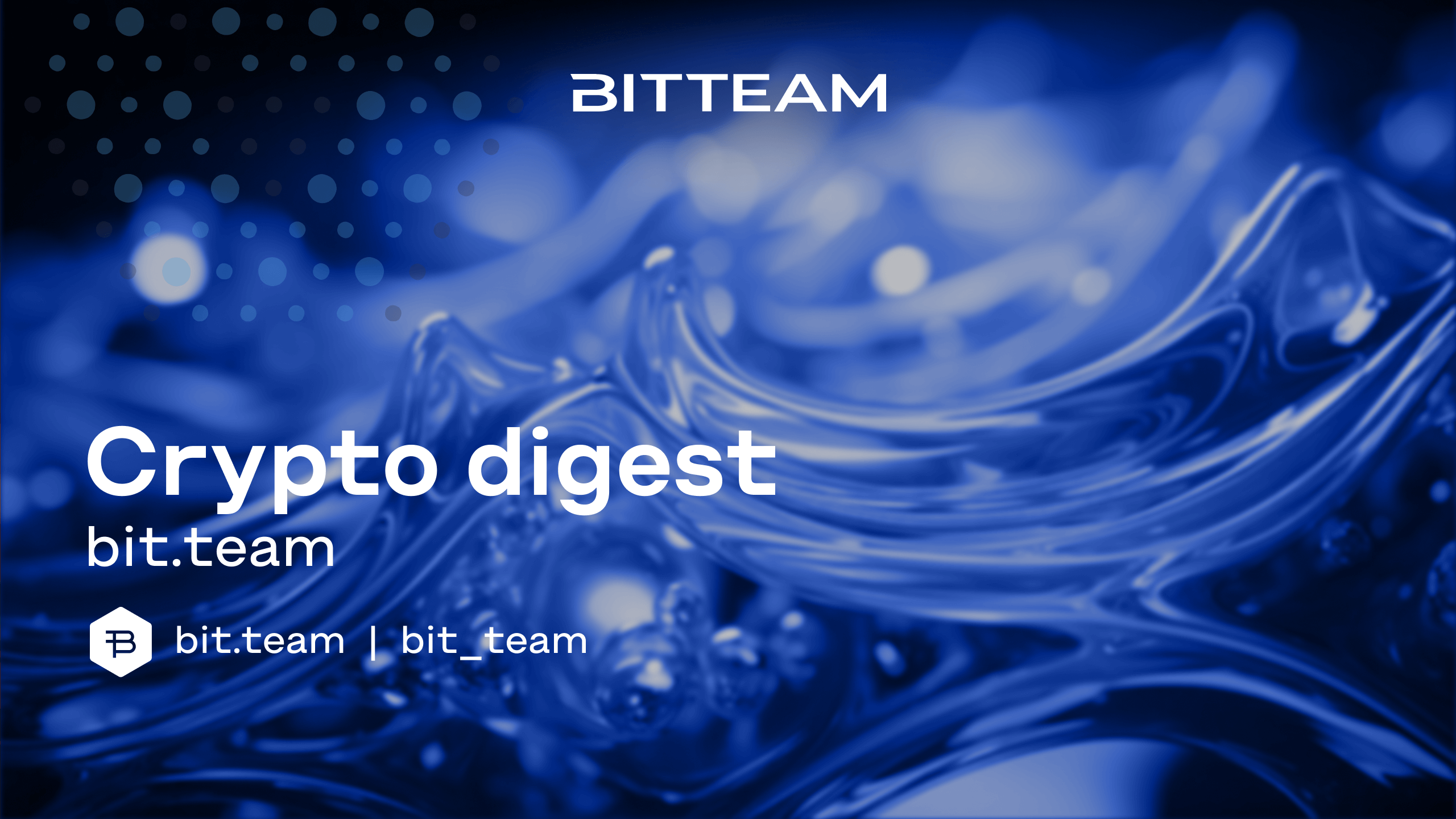 An overview of current news in the crypto space - Bit.Team